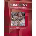 Honduras Business Law Handbook Volume 1 Strategic Information and Basic Laws