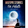 Bedtime Stories for Adults: Relaxing stories to fall asleep peacefully. Regenerates Your Body, Mind and Spirit, and eliminate Stress and Anxiety b