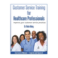 Customer Service Training for Healthcare Professionals Instructor Manual English and Spanish
