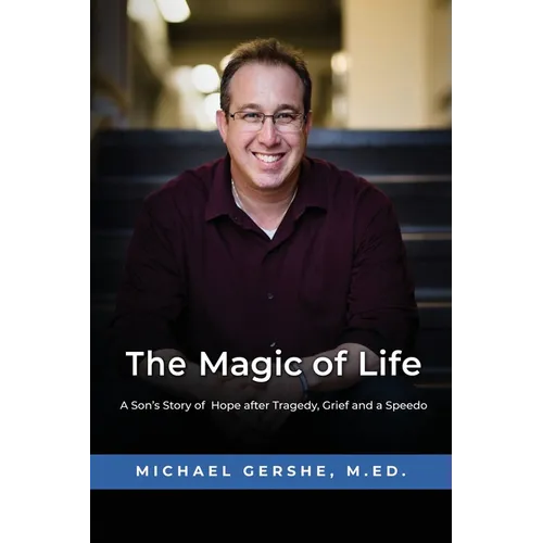 The Magic of Life: A Son's Story of Hope after Tragedy, Grief and a Speedo