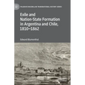 Exile and Nation-State Formation in Argentina and Chile, 1810-1862