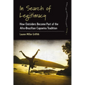 In Search of Legitimacy: How Outsiders Become Part of the Afro-Brazilian Capoeira Tradition