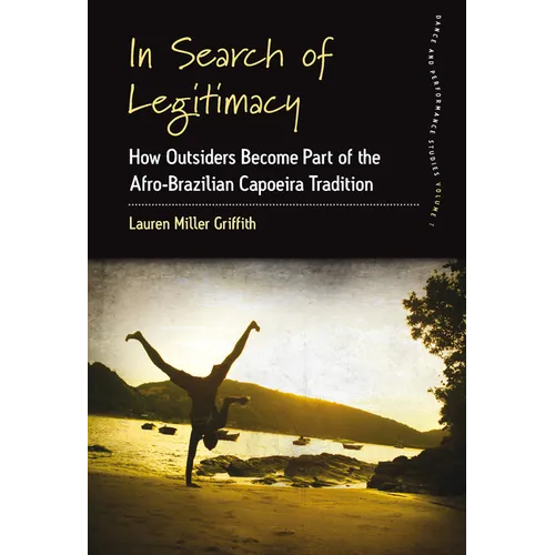 In Search of Legitimacy: How Outsiders Become Part of the Afro-Brazilian Capoeira Tradition