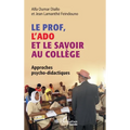 Le prof, l'ado et le savoir au collège: Approches psycho-didactiques