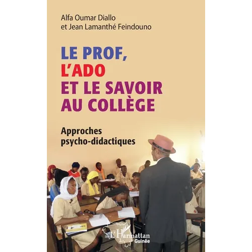 Le prof, l'ado et le savoir au collège: Approches psycho-didactiques