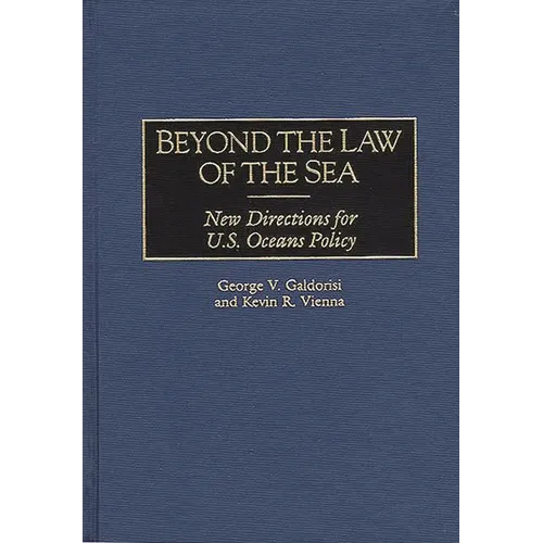 Beyond the Law of the Sea: New Directions for U.S. Oceans Policy - Hardcover