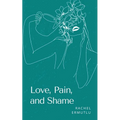 Love, Pain, and Shame