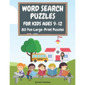 Word Search Puzzles for Kids Ages 9-12, Volume 1: 80 Large-Print, Themed Word Searches For Hours of Educational Fun!