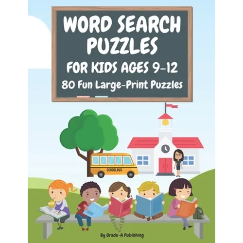 Word Search Puzzles for Kids Ages 9-12, Volume 1: 80 Large-Print, Themed Word Searches For Hours of Educational Fun!