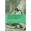 Shattering the Self in Early Modern English Verse: Gender, Sex, and Queerness Beyond the Human