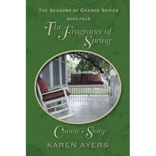 The Fragrance of Spring . . . Connie's Story: The Seasons of Change Series-Book Four