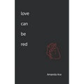 love can be red