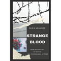 Strange Blood: From Holocaust to Covid the Propaganda of Fear