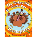 The Turkey Who Came for Thanksgiving: A funny picture book for Thanksgiving