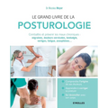 Le grand livre de la posturologie: Combattre les maux chroniques: migraines, douleurs cervicales, lombalgie, vertiges, fatigue, acouphènes...
