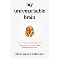 My Unremarkable Brain: A Fat-Fueled Adventure into the World of Epilepsy and the Ketogenic Diet