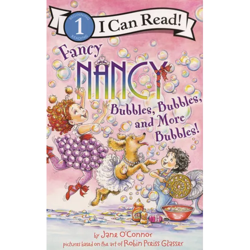 Fancy Nancy: Bubbles, Bubbles, and More Bubbles!