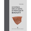 Les Ostraca Grecs Et Coptes Du Monastere de Baouit: Conserves a la Fondation Bible + Orient de l'Universite de Fribourg (Suisse)