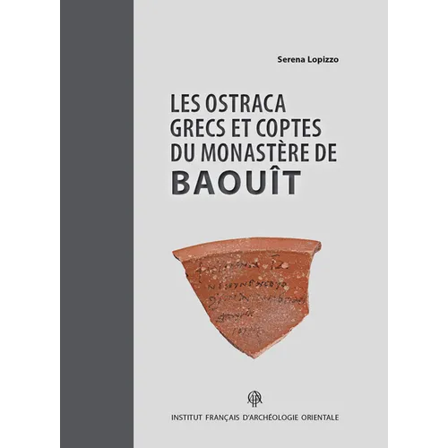Les Ostraca Grecs Et Coptes Du Monastere de Baouit: Conserves a la Fondation Bible + Orient de l'Universite de Fribourg (Suisse)