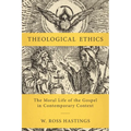 Theological Ethics: The Moral Life of the Gospel in Contemporary Context