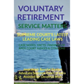Voluntary Retirement- Service Matters- Supreme Court's Latest Leading Case Laws: Case Notes- Facts- Findings of Apex Court Judges & Citations