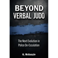 Beyond Verbal Judo: The Next Evolution in Police De-Escalation