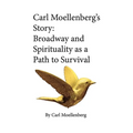 Carl Moellenberg's Story: Broadway and Spirituality as a Path to Survival