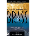 When the Heavens are Brass: Practical Keys to Experiencing Genuine Revival