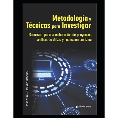 Metodología y Técnicas para Investigar: Recursos para la elaboración de proyectos, análisis de datos y redacción científica