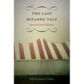The Last Bizarre Tale: Stories