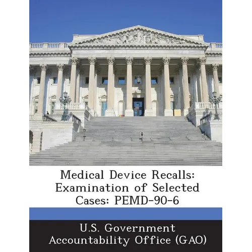 Medical Device Recalls: Examination of Selected Cases: PEMD-90-6