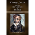 Charles Dupin (1784-1873) and His Influence on France: The Contributions of a Mathematician, Educator, Engineer, and Statesman