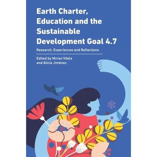 Earth Charter, Education and the Sustainable Development Goal 4.7: Research, Experiences and Reflections