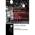 The Gift of the Other: Levinas, Derrida, and a Theology of Hospitality