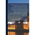 Fine English and French Furniture, Important Tapestries, Oriental Rugs, Choice Georgian Silver, Fine Old Velvets and Embroideries, Chinese Porcelains,