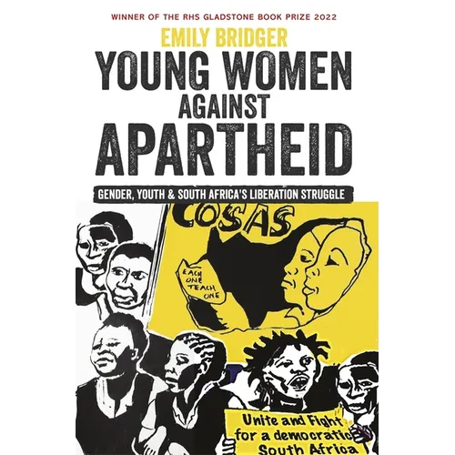 Young Women Against Apartheid: Gender, Youth and South Africa's Liberation Struggle