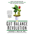 The Gut Balance Revolution: Boost Your Metabolism, Restore Your Inner Ecology, and Lose the Weight for Good!
