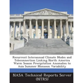 Recurrent Interannual Climate Modes and Teleconnection Linking North America Warm Season Precipitation Anomalies to Asia Summer Monsoon Variability