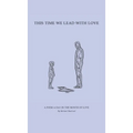 This Time We Lead with Love