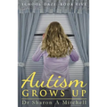 Autism Grows Up: Book 5 of the School Daze Series
