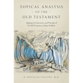 Topical Analysis of the Old Testament: Applying the Experiences and Principles of the Old Testament to Todays Problems