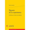 Figures de la Repentance: Litterature Et Devoir de Memoire