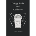 Grippy Socks and Cold Brew