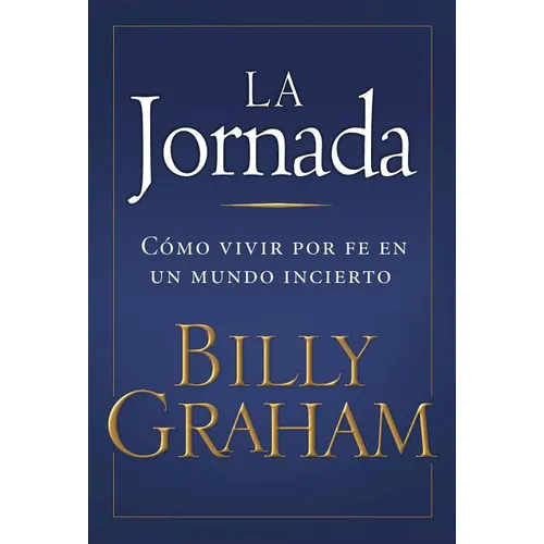 La La Jornada: C��mo Vivir Por Fe En Un Mundo Incierto