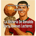 La Historia De Ronaldo Para Jóvenes Lectores