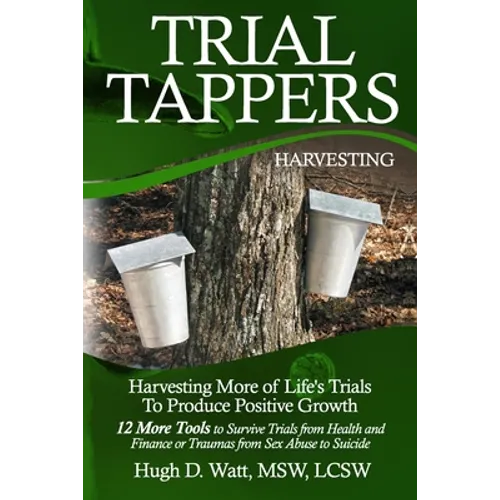 Trial Tappers: Harvesting More of Life's Trials to Produce Positive Growth