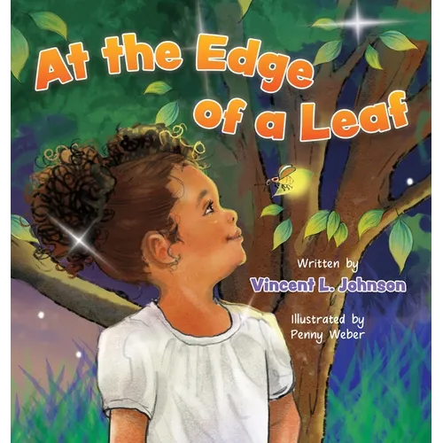 At the Edge of a Leaf: A Children's Book About a Nighttime Adventure with a Firefly Friend in Grandma's Backyard