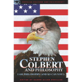 Stephen Colbert and Philosophy: I Am Philosophy (and So Can You!)