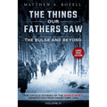 Bulge and Beyond-Large Print Edition: The Things Our Fathers Saw-The Untold Stories of the World War II Generation-Volume VI