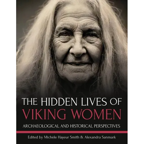 The Hidden Lives of Viking Women: Archaeological and Historical Perspectives